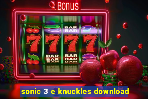 sonic 3 e knuckles download